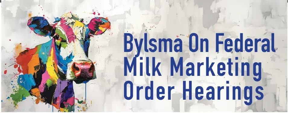 Bylsma on Federal Milk Marketing Order Hearings